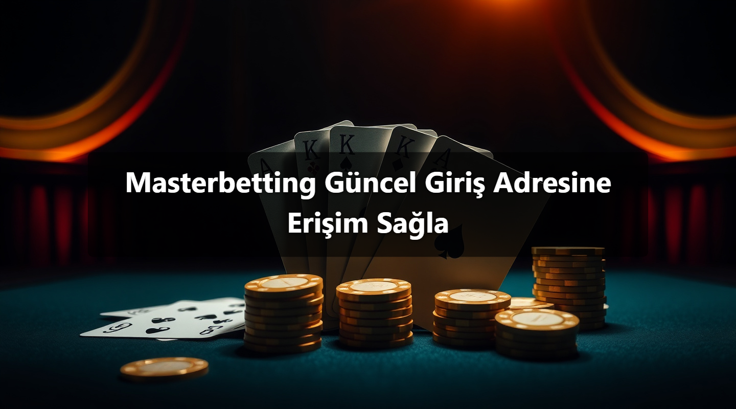 Masterbetting Güncel Giriş Adresine Erişim Sağla